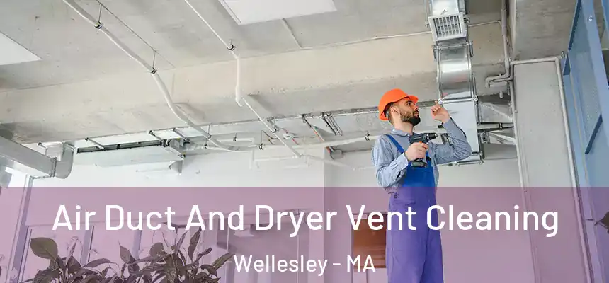 Air Duct And Dryer Vent Cleaning Wellesley - MA