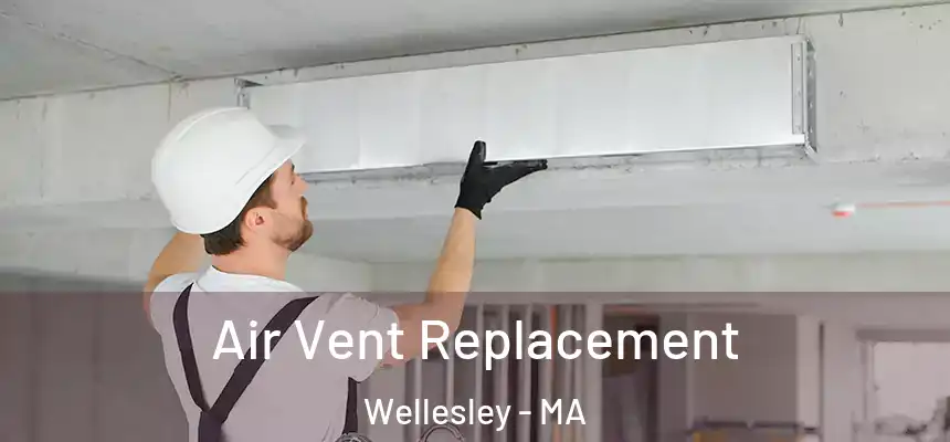  Air Vent Replacement Wellesley - MA