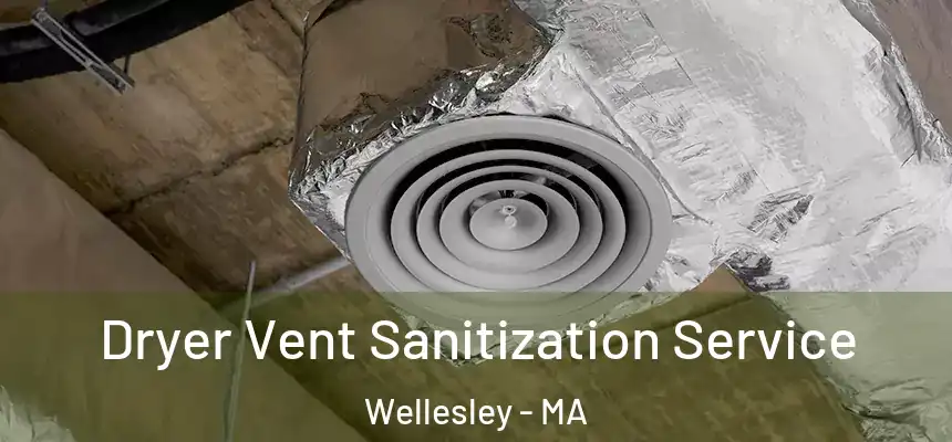  Dryer Vent Sanitization Service Wellesley - MA