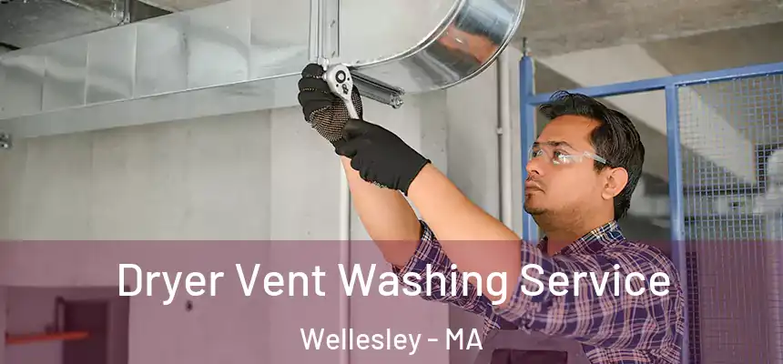  Dryer Vent Washing Service Wellesley - MA