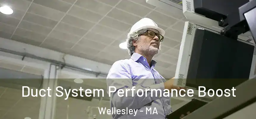 Duct System Performance Boost Wellesley - MA