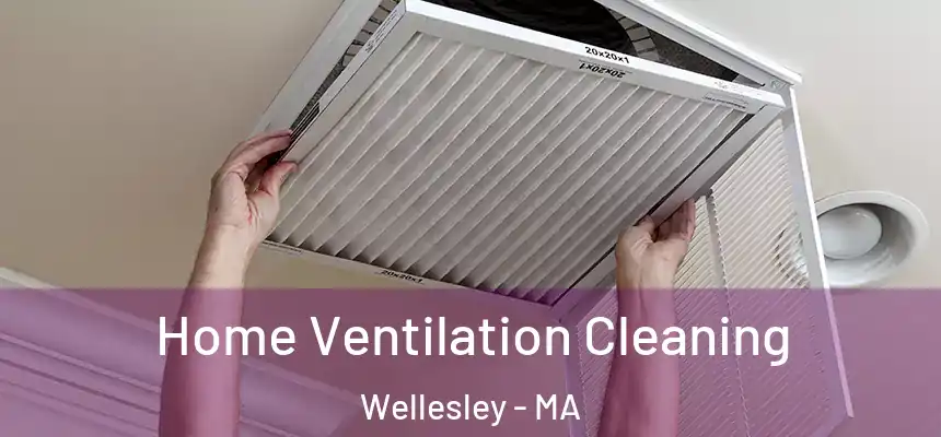 Home Ventilation Cleaning Wellesley - MA