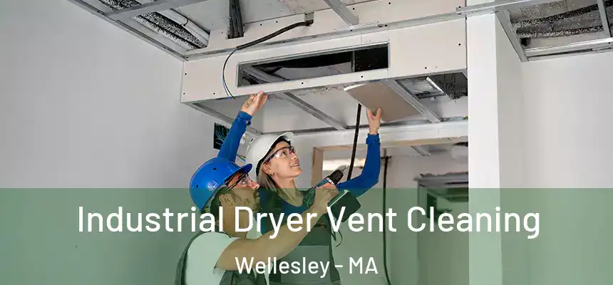 Industrial Dryer Vent Cleaning Wellesley - MA