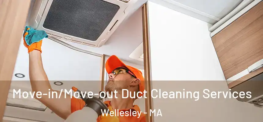  Move-in/Move-out Duct Cleaning Services Wellesley - MA