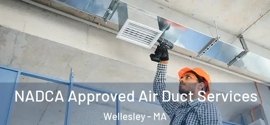  NADCA Approved Air Duct Services Wellesley - MA