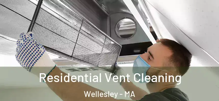 Residential Vent Cleaning Wellesley - MA