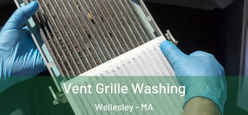 Vent Grille Washing Wellesley - MA